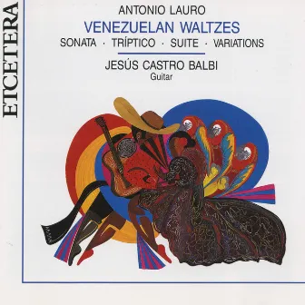 Antonio Lauro, Venezuelan Waltzes. Sonata, triptico, suite, vairations by Jesús Castro-Balbi