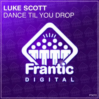 Dance Til You Drop by Luke Scott