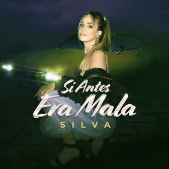 Si Antes Era Mala by SILVA