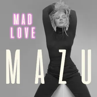 Mad Love by MAZU