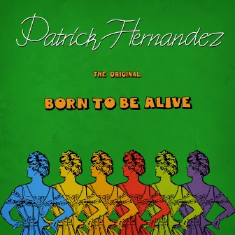 Born to Be Alive (The Original) by Patrick Hernandez