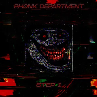 Step 1 by PHONK DEPARTMENT