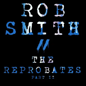 The Reprobates, Pt. 2 by Rob Smith