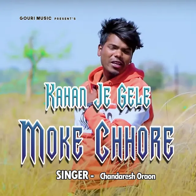 Kahan Je Gele Moke Chhore