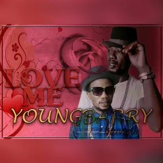 Love me by Young Barry