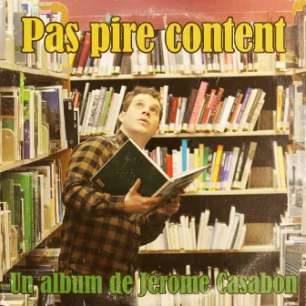 Pas pire content by Jerome Casabon