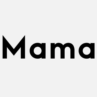 Mama by YungWoog