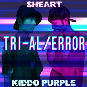 TRI-AL/ERROR by SHEART/Kiddo Purple