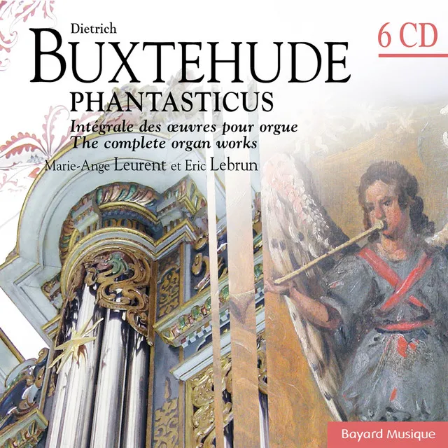 Buxtehude: Phantasticus - Intégrale des oeuvres pour orgue / The complete organ works