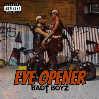 Eye Opener by Badt Boyz