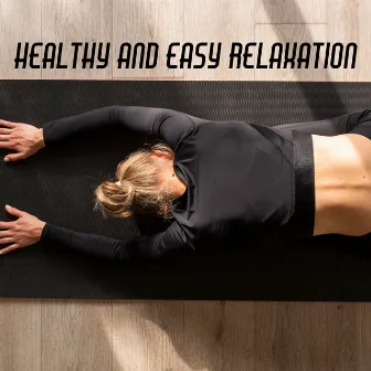 Healthy and Easy Relaxation – Chillout Music Set for Stretching, Yoga and Pilates Sessions by Fit Relax Zone