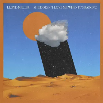 She Doesn't Love Me When It's Raining by Lloyd Miller