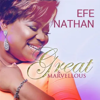 Great & Marvellous by Efe Nathan