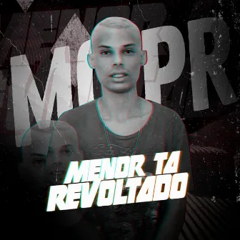 Menor Ta Revoltado by Paulo Mc