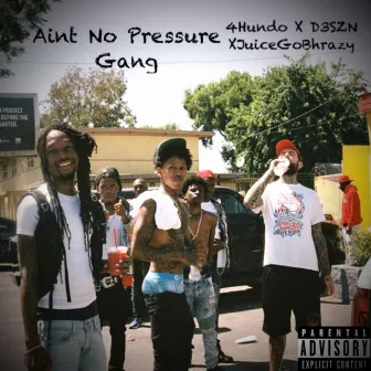 Aint No Pressure Gang by Hunnit