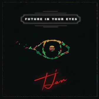 Future In Your Eyes by Tjan