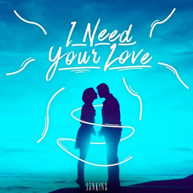 I Need Your Love