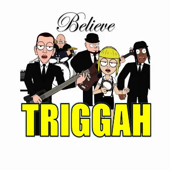 Believe by Triggah