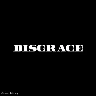 Disgrace by Michael Delaney