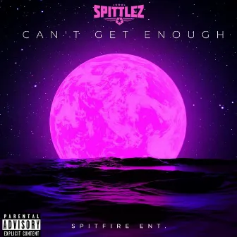 Can't Get Enough by Spittlez