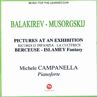 MUSORGSKIJ-BALAKIREV: Pictures at an Exhibition, Ricordi d'infanzia,La cucitrice, Berceuse,Islamey Fantasy by Michele Campanella