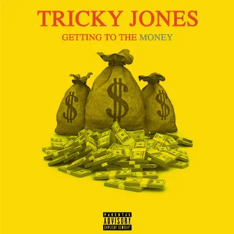 Getting to the Money by Tricky Jones