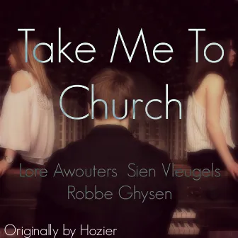 Take Me to Church (Originally Performed by Hozier) by Lore Awouters