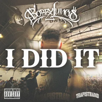 I DID IT by Bobby Lungs