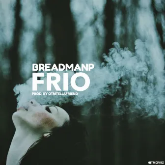 FRIO by BreadManp