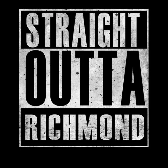 Straight Outta Richmond