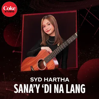 Sana'y 'Di Na Lang by syd hartha