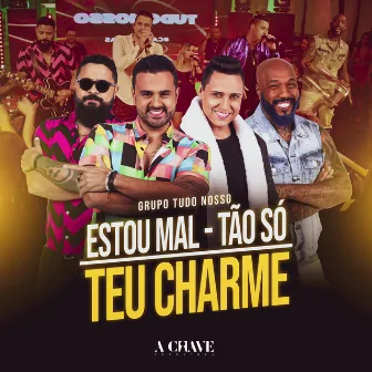 Estou Mal / Tão Só / Teu Charme by Grupo Tudo Nosso