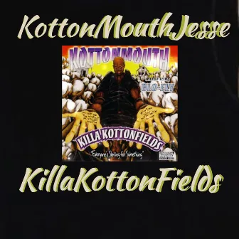 Killa Kottonfields by Kottonmouth Jesse