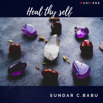 Heal Thy Self by Sundar C. Babu