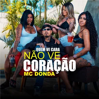 Quem Ve Cara Não Ve Coração by MC Donda