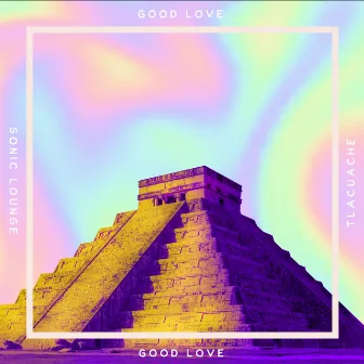 Good Love by Sonic Lounge