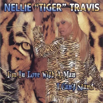 I'm in Love with a Man I Can't Stand by Nellie Tiger Travis