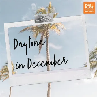 Daytona in December by Podplays