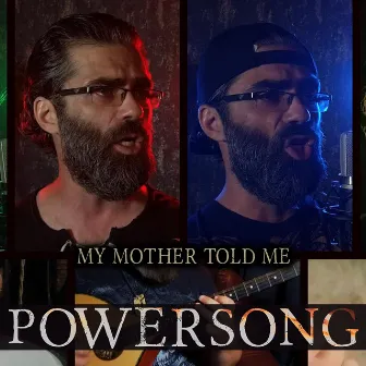 My Mother Told Me by Powersong