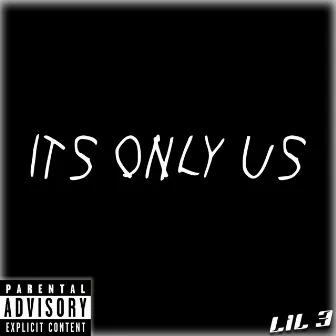 It's Only Us by Lil 3