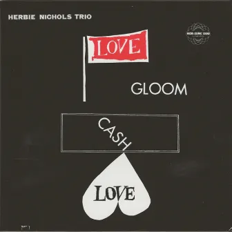 Love, Gloom, Cash, Love by Herbie Nichols Trio