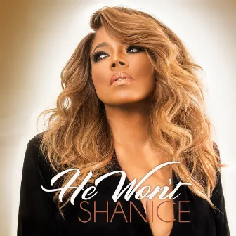 He Won't by Shanice