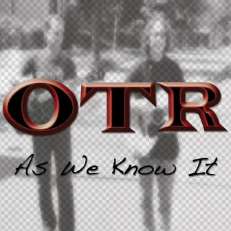 As We Know It by OTR