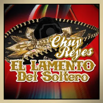 El Lamento del Soltero by Chuy Reyes