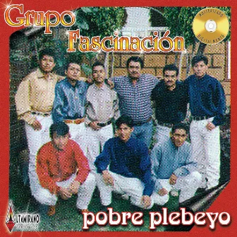 Pobre Plebeyo by Grupo Fascinación