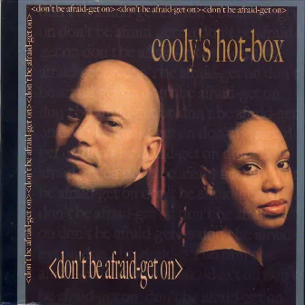 Don't Be Afraid-Get On by Cooly's Hot-Box