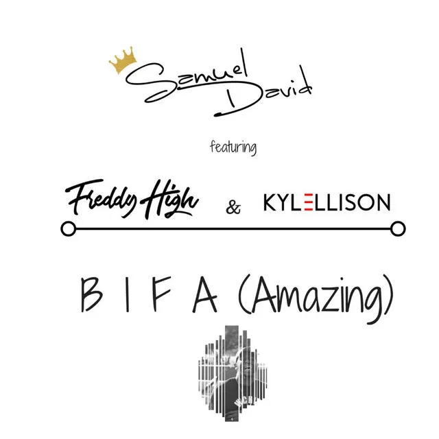 B I F a (Amazing) [feat. Freddy High & Kyle Ellison]