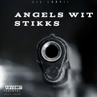 Angels Wit Stikks by Lil Loopii