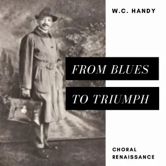 W.C. Handy Choral Renaissance: From Blues to Triumph by W.C. Handy