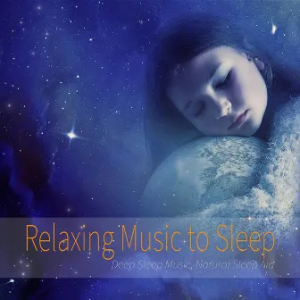 Relaxing Music to Sleep: Deep Sleep Music, Natural Sleep Aid by Relaxing Sleep Music Academy